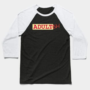 Adult-ish Baseball T-Shirt